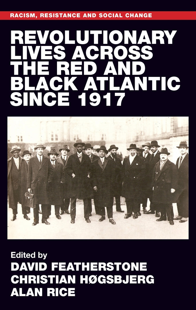 Cover image for Revolutionary lives of the Red and Black Atlantic since 1917 ISBN 9781526144782